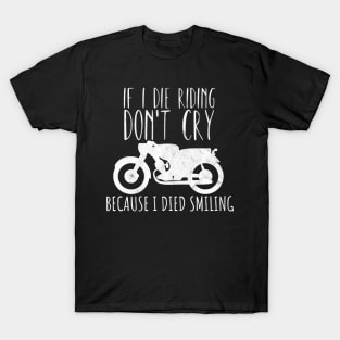 Motorcycle die cry laught saying T-Shirt